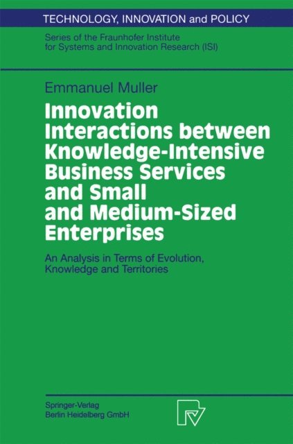 Emmanuel Muller - Innovation Interactions Between Knowledge-Intensive Business Services And Small And Medium-Sized Enterprises, E-bok