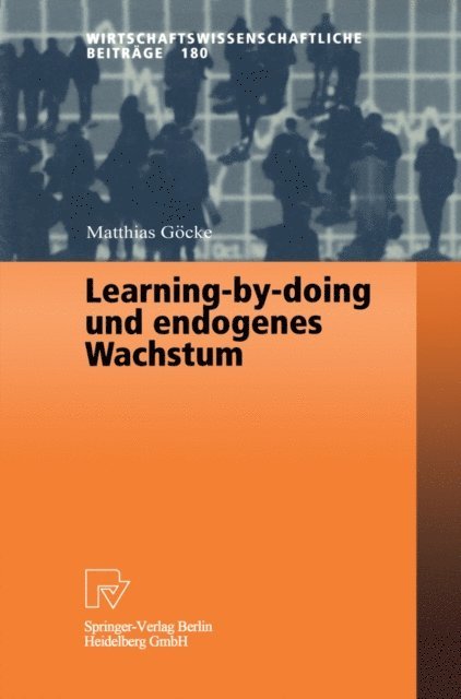 Matthias Gocke - Learning-by-doing und endogenes Wachstum, E-bok
