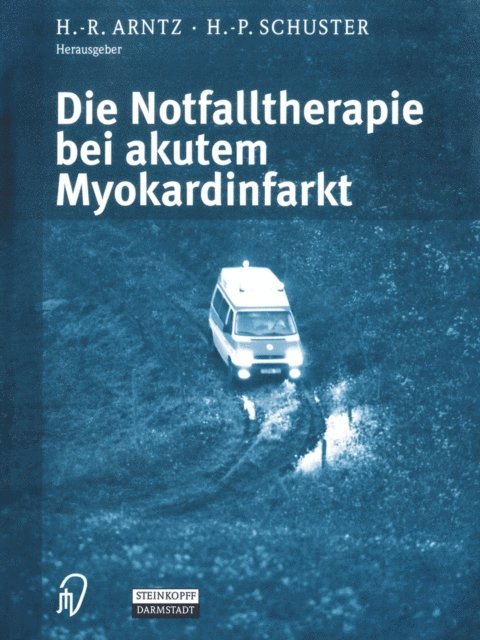 H.-P. Schuster, H.-R. Arntz - Die Notfalltherapie bei akutem Myokardinfarkt, E-bok