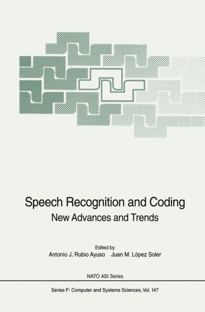 Juan M. Lopez Soler, Antonio J. Rubio Ayuso - Speech Recognition and Coding, E-bok