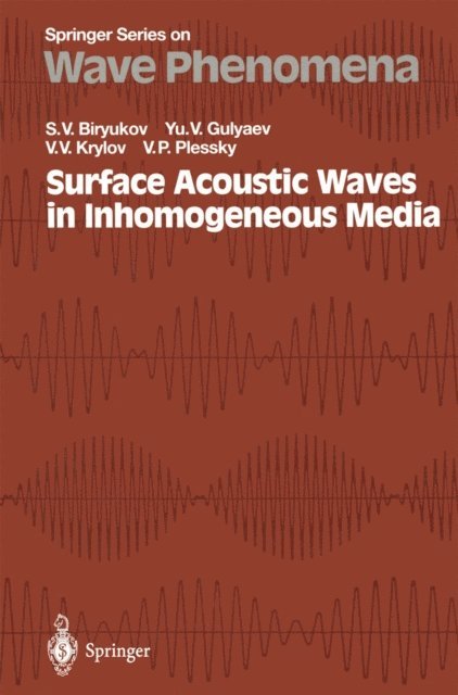 Victor P. Plessky, Victor V. Krylov, Yuri V. Gulyaev, Sergey V. Biryukov - Surface Acoustic Waves in Inhomogeneous Media, E-bok