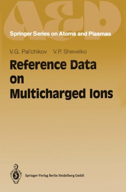 Vjatcheslav P. Shevelko, Vitalij G. Pal'chikov - Reference Data on Multicharged Ions, E-bok