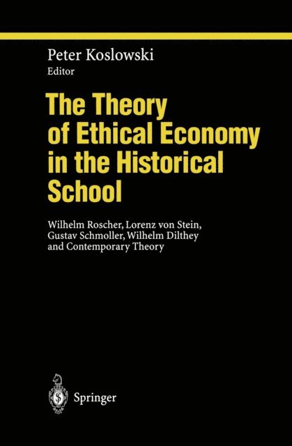 Peter Koslowski - Theory of Ethical Economy in the Historical School, E-bok