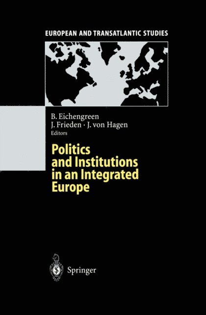 Jurgen v. Hagen, Jeffry Frieden, Barry Eichengreen - Politics and Institutions in an Integrated Europe, E-bok
