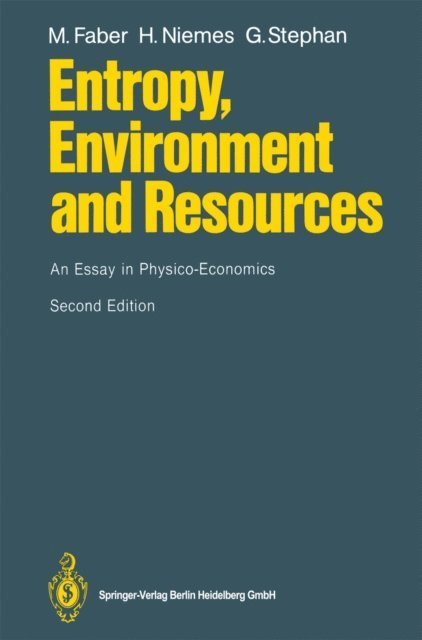 Gunter Stephan, Horst Niemes, Malte Faber - Entropy, Environment and Resources, E-bok