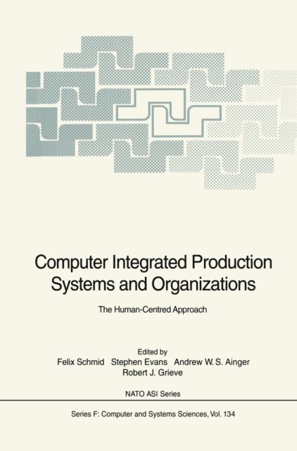 Robert J. Grieve, Andrew W.S. Ainger, Stephen Evans, Felix Schmid - Computer Integrated Production Systems and Organizations, E-bok
