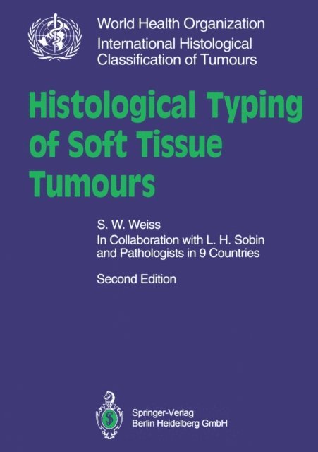 S.W. Weiss - Histological Typing of Soft Tissue Tumours, E-bok