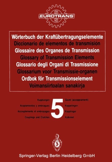 EUROTRANS - Wörterbuch der Kraftübertragungselemente / Diccionario de elementos de transmisión / Glossaire des Organes de Transmission / Glossary of Transmission Elements / Glossario degli Organi di Trasmissione / Glossarium voor Transmissie-organen / Ordbok för Transmissionselement / Voimansiirtoalan sanakirja, E-bok