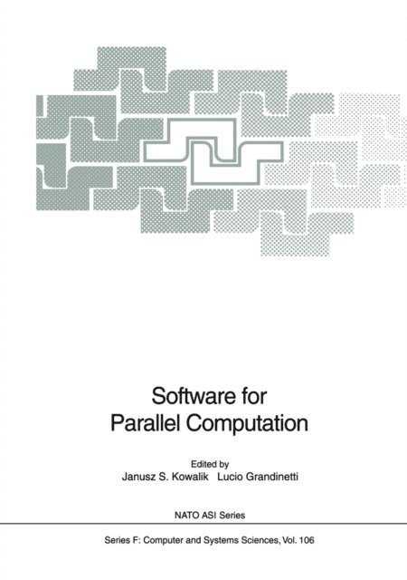 Lucio Grandinetti, Janusz S. Kowalik - Software for Parallel Computation, E-bok