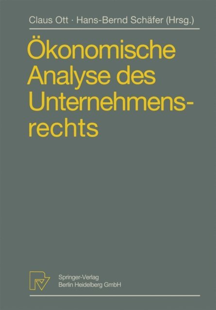 Hans-Bernd Schafer, Claus Ott - Ökonomische Analyse des Unternehmensrechts, E-bok
