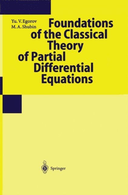 M.A. Shubin, Yu.V. Egorov, M.A. Shubin, Yu.V. Egorov - Foundations of the Classical Theory of Partial Differential Equations, E-bok