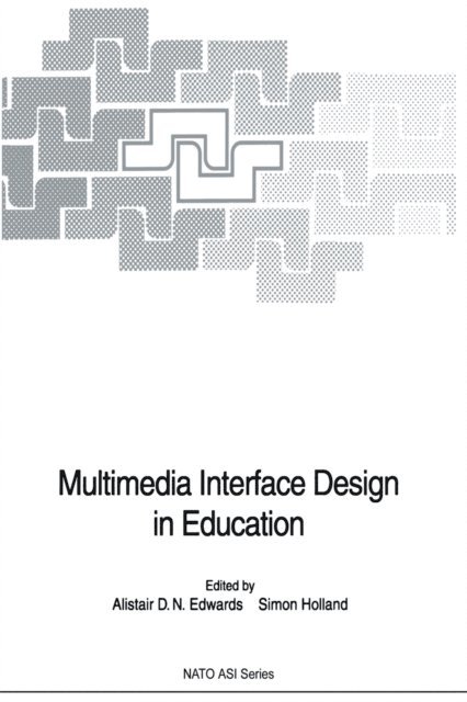 Simon Holland, Alistair D.N. Edwards - Multimedia Interface Design in Education, E-bok