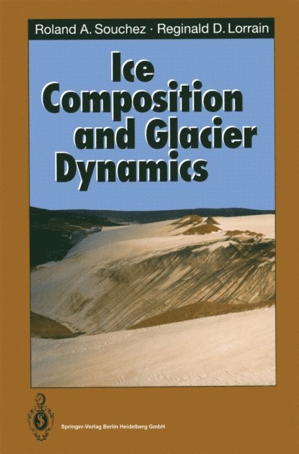 Reginald D. Lorrain, Roland A. Souchez - Ice Composition and Glacier Dynamics, E-bok