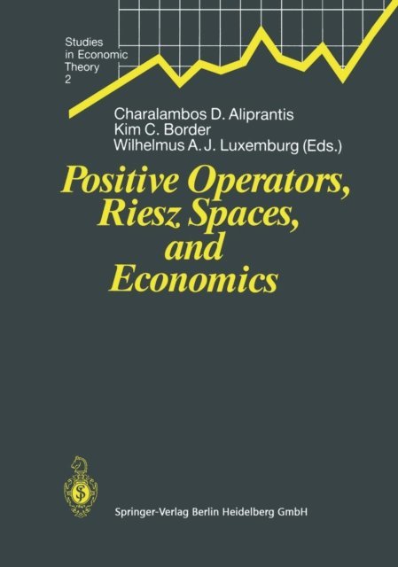Wilhelmus A.J. Luxemburg, Kim C. Border, Charalambos D. Aliprantis - Positive Operators, Riesz Spaces, and Economics, E-bok