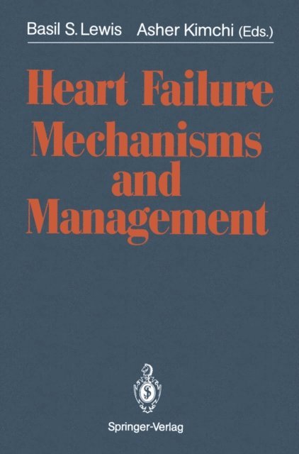 Asher Kimchi, Basil S. Lewis - Heart Failure Mechanisms and Management, E-bok
