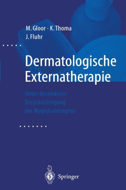 J. Fluhr, K. Thoma, M. Gloor - Dermatologische Externatherapie, E-bok