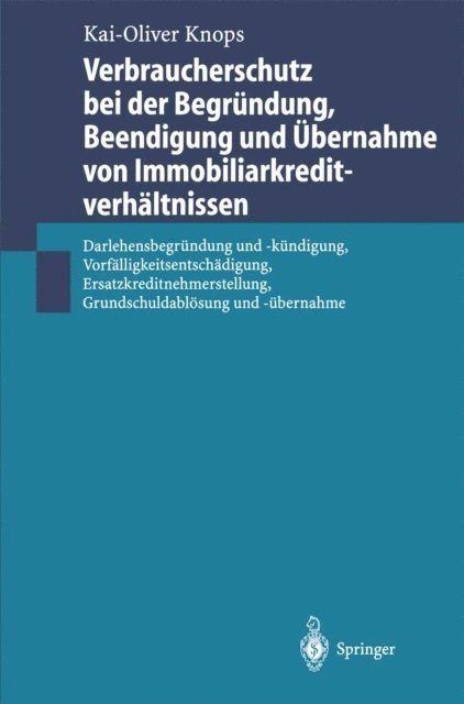 Kai-Oliver Knops - Verbraucherschutz bei der Begründung, Beendigung und Übernahme von Immobiliarkreditverhältnissen, E-bok