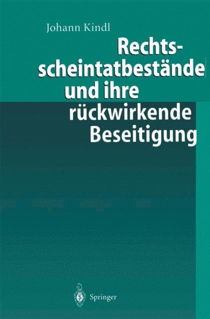 Johann Kindl - Rechtsscheintatbestände und ihre rückwirkende Beseitigung, E-bok