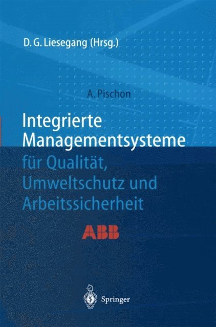 Alexander Pischon, Dietfried G. Liesegang - Integrierte Managementsysteme für Qualität, Umweltschutz und Arbeitssicherheit, E-bok