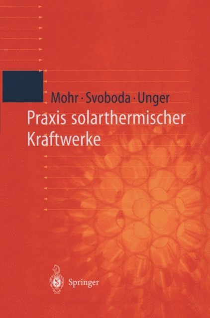Herrmann Unger, Petr Svoboda, Markus Mohr - Praxis solarthermischer Kraftwerke, E-bok