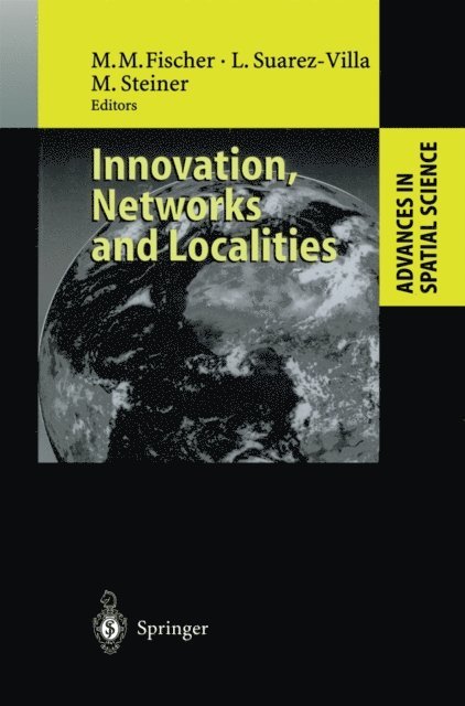 Michael Steiner, Luis Suarez-Villa, Manfred M. Fischer - Innovation, Networks and Localities, E-bok