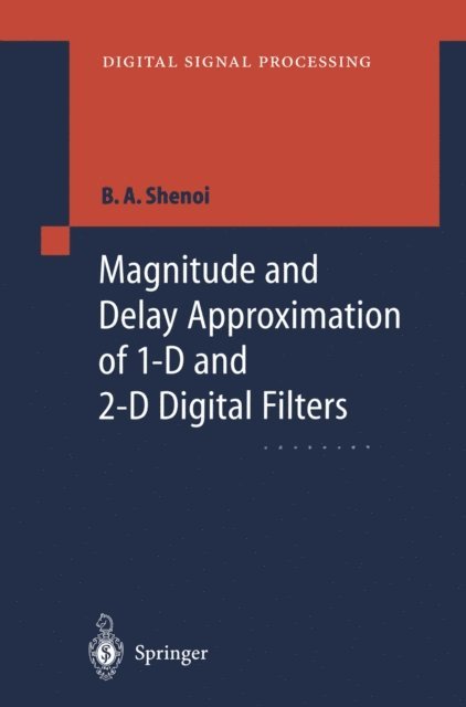 Belle A. Shenoi - Magnitude and Delay Approximation of 1-D and 2-D Digital Filters, E-bok