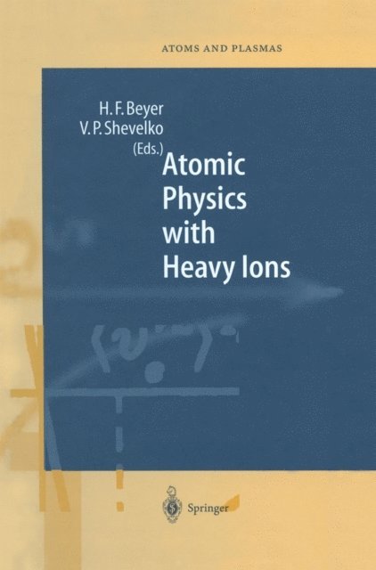 Viatcheslav P. Shevelko, Heinrich F. Beyer - Atomic Physics with Heavy Ions, E-bok