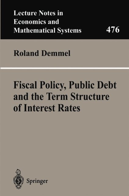 Roland Demmel - Fiscal Policy, Public Debt and the Term Structure of Interest Rates, E-bok