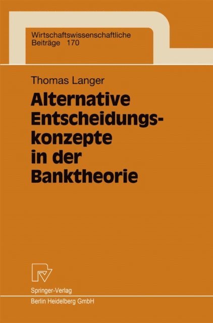Thomas Langer - Alternative Entscheidungskonzepte in der Banktheorie, E-bok