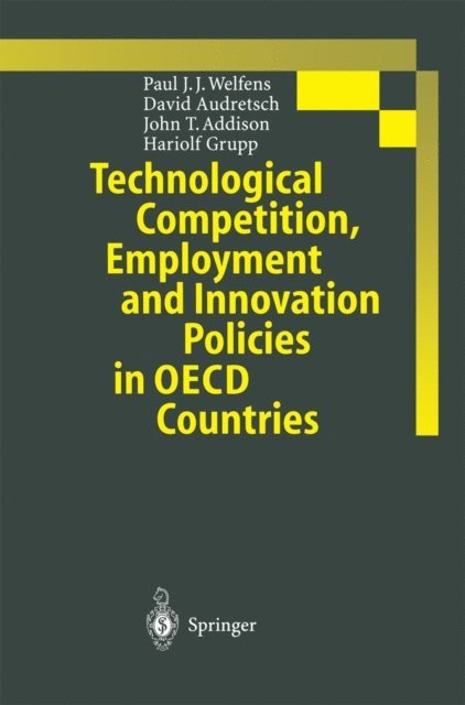 Hariolf Grupp, John T. Addison, David B. Audretsch, Paul J.J. Welfens - Technological Competition, Employment and Innovation Policies in OECD Countries, E-bok