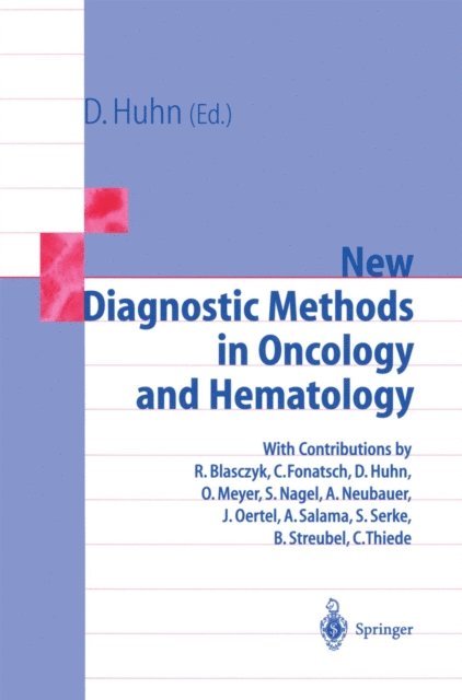 Dieter Huhn - New Diagnostic Methods in Oncology and Hematology, E-bok