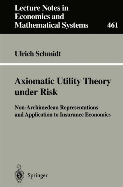 Ulrich Schmidt - Axiomatic Utility Theory under Risk, E-bok