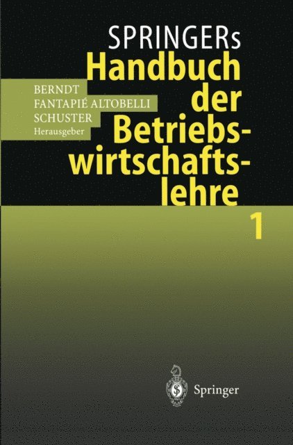 Peter Schuster, Claudia Fantapie Altobelli, Ralph Berndt - Springers Handbuch der Betriebswirtschaftslehre 1, E-bok