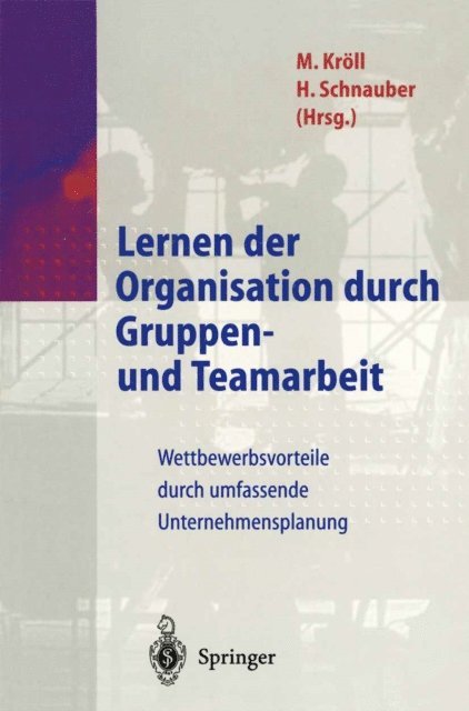 Herbert Schnauber, Martin Kroll - Lernen der Organisation durch Gruppen- und Teamarbeit, E-bok