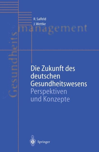 Jurgen Wettke, Rainer Salfeld - Die Zukunft des deutschen Gesundheitswesens, E-bok