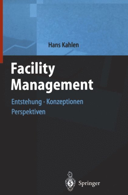 Hans Kahlen, Edmond P. Rondeau, Walther J.F. Moslener - Facility Management 1, E-bok