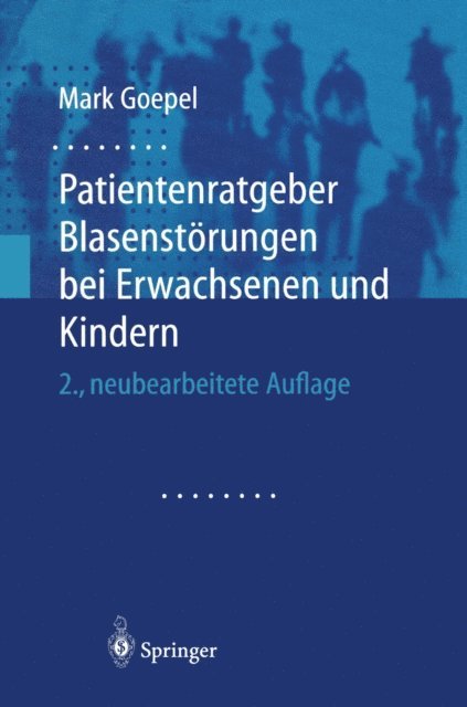 Mark Goepel - Patientenratgeber Blasenstörungen bei Erwachsenen und Kindern, E-bok