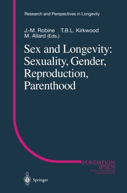 M. Allard, T.B.L. Kirkwood, J.-M. Robine - Sex and Longevity: Sexuality, Gender, Reproduction, Parenthood, E-bok