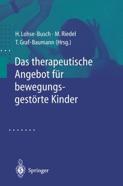 T. Graf-Baumann, M. Riedel, Henning Lohse-Busch - Das therapeutische Angebot für bewegungsgestörte Kinder, E-bok