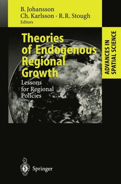 Roger R. Stough, Charlie Karlsson, Borje Johansson - Theories of Endogenous Regional Growth, E-bok