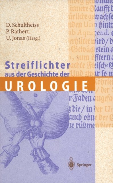 U. Jonas, P. Rathert, Prof. Dr. med. Dirk Schultheiss - Streiflichter aus der Geschichte der Urologie, E-bok