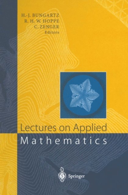 Christoph Zenger, Ronald W. Hoppe, Hans-Joachim Bungartz - Lectures on Applied Mathematics, E-bok