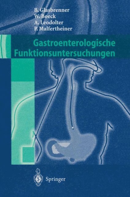 Peter Malfertheiner, Andreas Leodolter, Wolfgang Boeck, Bernhard Glasbrenner - Gastroenterologische Funktionsuntersuchungen, E-bok