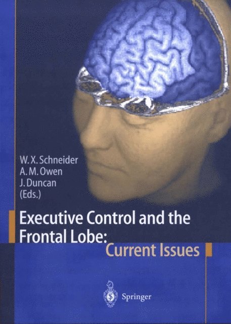 John Duncan, Adrian M. Owen, Werner X. Schneider - Executive Control and the Frontal Lobe: Current Issues, E-bok