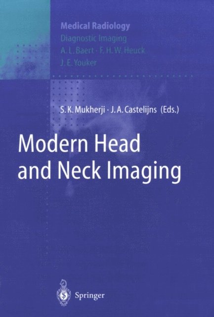 J.A. Castelijns, S.K. Mukherji - Modern Head and Neck Imaging, E-bok