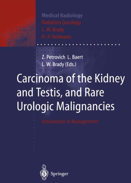 Luther W. Brady, Luc Baert, Zbigniew Petrovich - Carcinoma of the Kidney and Testis, and Rare Urologic Malignancies, E-bok