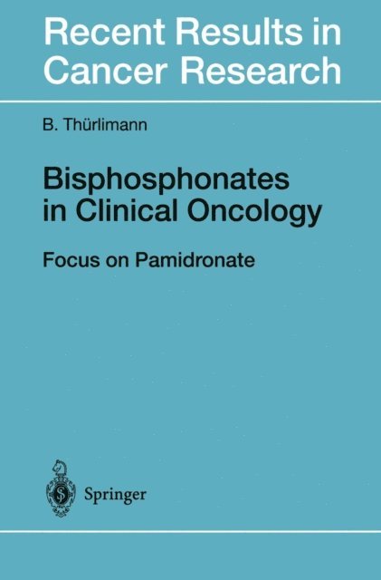 Beat Thurlimann - Bisphosphonates in Clinical Oncology, E-bok