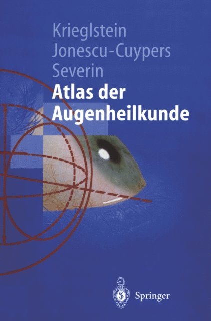 Maria Severin, Christian P. Jonescu-Cuypers, Gunter K. Krieglstein - Atlas der Augenheilkunde, E-bok