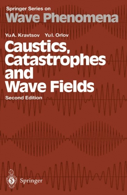 Yu.I. Orlov, Yu.A. Kravtsov - Caustics, Catastrophes and Wave Fields, E-bok