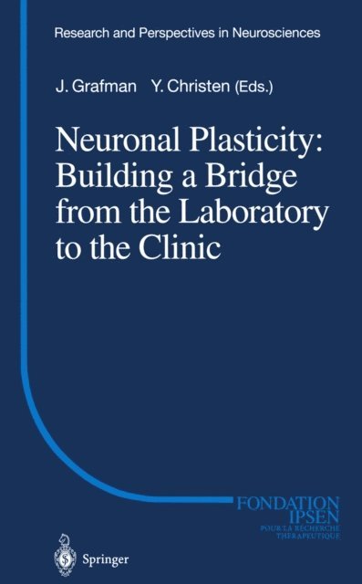 Jordan Grafman - Neuronal Plasticity: Building a Bridge from the Laboratory to the Clinic, E-bok